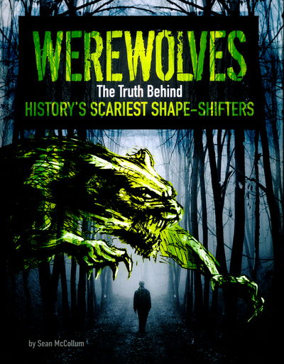 Cover for Sean McCollum · Werewolves - The Truth Behind History's Scariest Shape-Shifters (Hardcover Book) (2015)