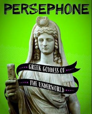 Cover for Amie Jane Leavitt · Persephone - Greek Goddess of the Underworld (Hardcover Book) (2019)