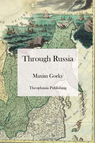 Through Russia - Maxim Gorky - Libros - CreateSpace Independent Publishing Platf - 9781475017472 - 10 de marzo de 2012