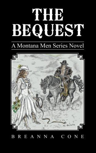 The Bequest: a Montana men Series Novel - Breanna Cone - Libros - iUniverse - 9781475989472 - 9 de mayo de 2013