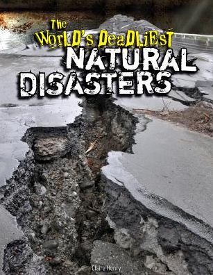 Cover for Claire Henry · The World's Deadliest Natural Disasters (Paperback Book) (2014)