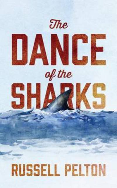 Russell Pelton · The Dance of the Sharks (Paperback Book) (2013)