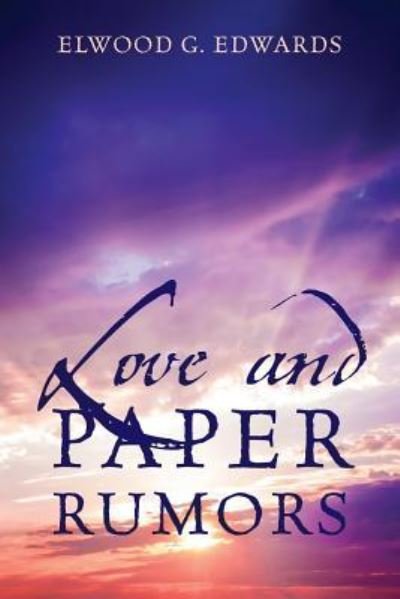Cover for Elwood G Edwards · Love and Paper Rumors (Paperback Book) (2016)