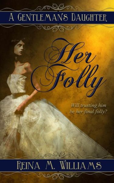 Cover for Reina M Williams · A Gentleman's Daughter: Her Folly (Paperback Book) (2013)