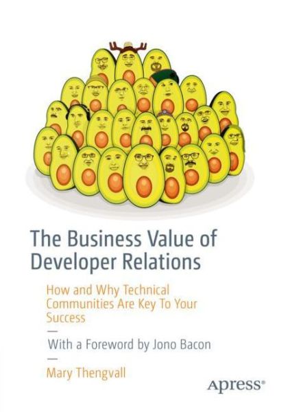 Cover for Mary Thengvall · The Business Value of Developer Relations: How and Why Technical Communities Are Key To Your Success (Paperback Book) [1st edition] (2018)