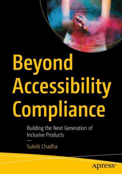 Cover for Sukriti Chadha · Beyond Accessibility Compliance: Building the Next Generation of Inclusive Products (Paperback Book) [1st edition] (2022)