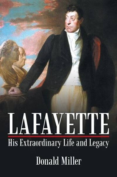 Cover for Miller · Lafayette: His Extraordinary Life and Legacy (Pocketbok) (2015)