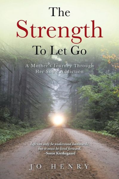 Cover for Jo Henry · The Strength to Let Go: a Mother's Journey Through Her Son's Addiction (Paperback Book) (2015)