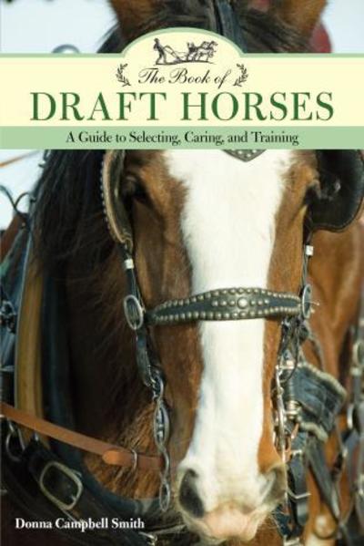 Cover for Donna Campbell Smith · The Book of Draft Horses: A Guide to Selecting, Caring, and Training (Paperback Book) (2016)
