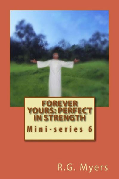 Cover for R G Myers · Forever Yours: Perfect in Strength (Paperback Book) (2013)