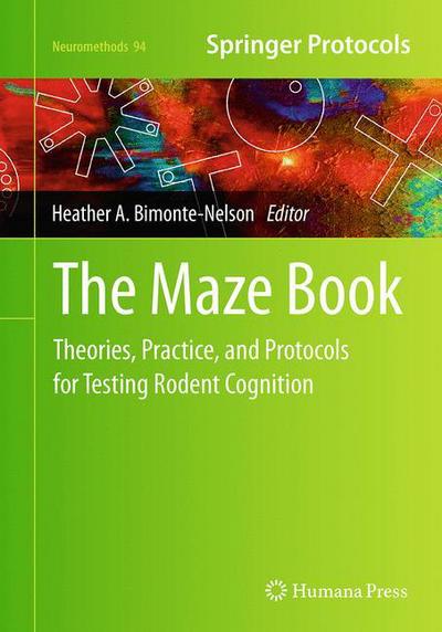 Cover for The Maze Book: Theories, Practice, and Protocols for Testing Rodent Cognition - Neuromethods (Paperback Book) [Softcover reprint of the original 1st ed. 2015 edition] (2016)