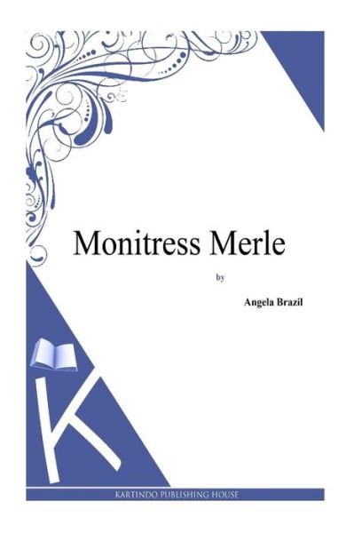 Cover for Angela Brazil · Monitress Merle (Pocketbok) (2013)