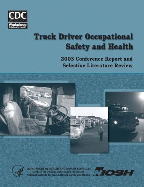 Cover for Department of Health and Human Services · Truck Driver Occupational Safety and Health: 2003 Conference Report and Selective Literature Review (Paperback Book) (2014)