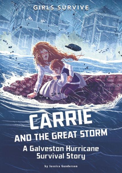 Carrie and the Great Storm A Galveston Hurricane Survival Story - Jessica Gunderson - Books - Capstone - 9781496584472 - January 8, 2019