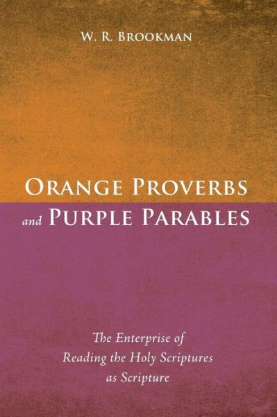 Cover for W R Brookman · Orange Proverbs and Purple Parables (Paperback Bog) (2015)