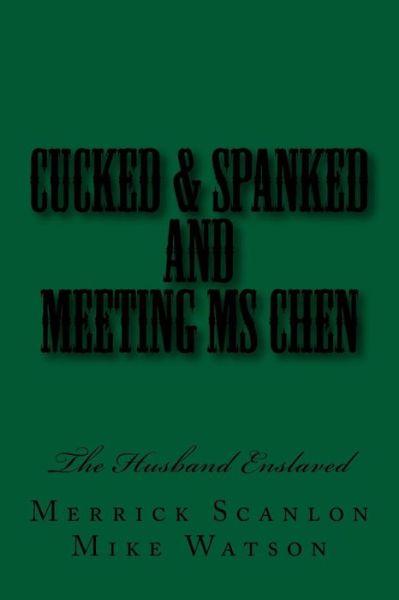 Cover for Stephen Glover · Cucked &amp; Spanked and Meeting Ms Chen: the Husband Enslaved (Pocketbok) (2014)