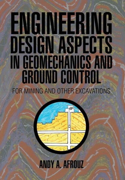 Cover for Andy a Afrouz · Engineering Design Aspects in Geomechanics and Ground Control: for Mining and Other Excavations (Inbunden Bok) (2015)