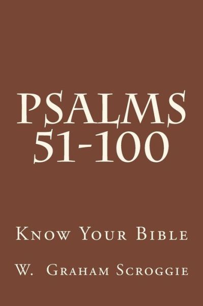 Cover for W Graham Scroggie · Psalms 51-100: a Comprehensive Analysis of the Psalms (Paperback Book) (2014)