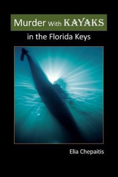 Cover for Elia Chepaitis · Murder with Kayaks in the Florida Keys (Paperback Book) (2016)