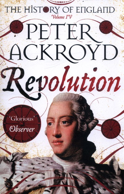 Cover for Peter Ackroyd · Revolution: The History of England Volume IV - The History of England (Paperback Bog) [Main Market Ed. edition] (2017)