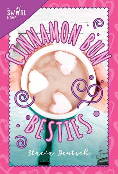 Cinnamon Bun Besties: A Swirl Novel - Swirl - Stacia Deutsch - Książki - Skyhorse Publishing - 9781510730472 - 15 marca 2018