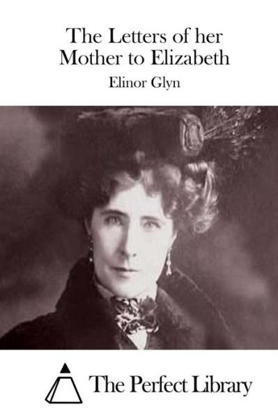 Cover for Elinor Glyn · The Letters of Her Mother to Elizabeth (Paperback Bog) (2015)