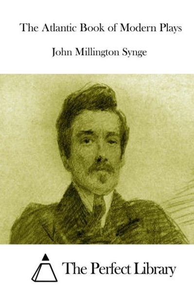 The Atlantic Book of Modern Plays - John Millington Synge - Books - Createspace - 9781512286472 - May 19, 2015