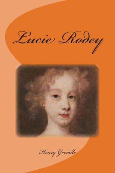 Cover for M Henry Greville · Lucie Rodey (Paperback Book) (2015)