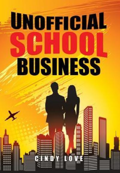 Cover for Cindy Love · Unofficial School Business (Hardcover Book) (2015)