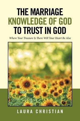 Laura Christian · The Marriage Knowledge of God to Trust in God (Taschenbuch) (2016)