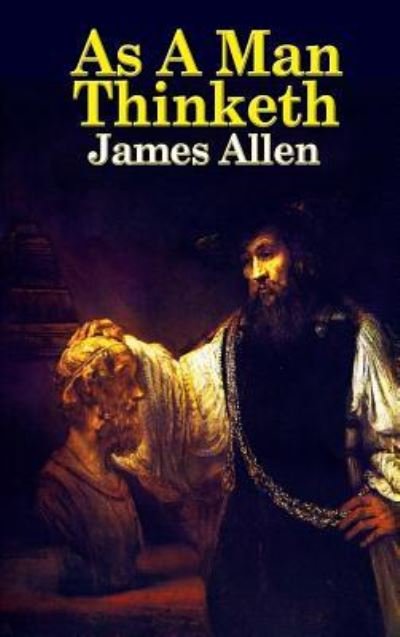 As a Man Thinketh - James Allen - Boeken - Wilder Publications - 9781515438472 - 3 april 2018