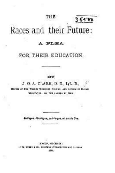 The Races and Their Future, a Plea for Their Education - J O a Clark - Książki - Createspace - 9781517166472 - 1 września 2015