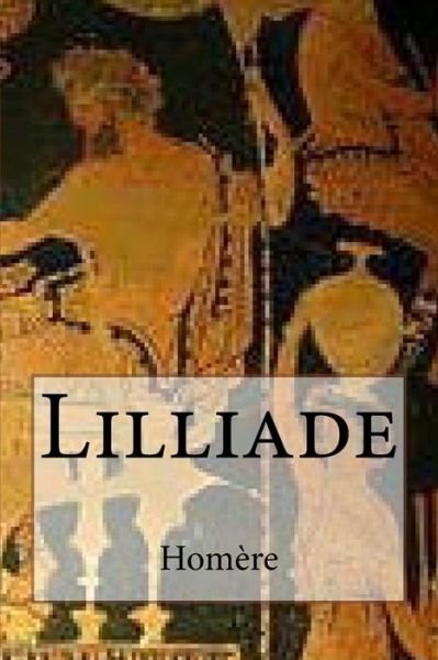 Cover for Homere · Lilliade (Paperback Book) (2015)
