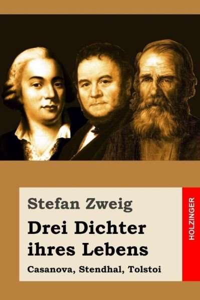 Cover for Stefan Zweig · Drei Dichter Ihres Lebens: Casanova, Stendhal, Tolstoi (Paperback Bog) (2015)