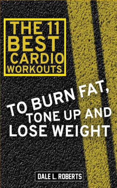 Cover for Dale L Roberts · The 11 Best Cardio Workouts (Paperback Book) (2015)