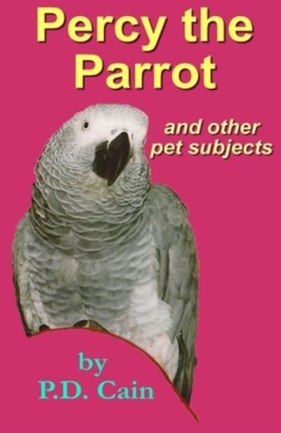 Cover for P D Cain · Percy the Parrot: and other pet subjects - Percy the Parrot (Paperback Book) (2015)