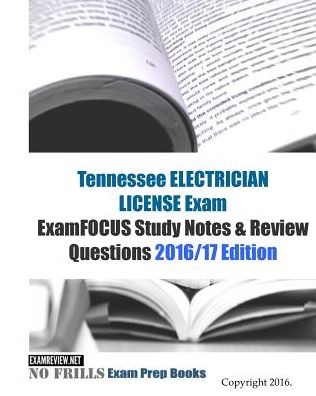 Cover for Examreview · Tennessee ELECTRICIAN LICENSE Exam ExamFOCUS Study Notes &amp; Review Questions 2016/17 Edition (Paperback Book) (2016)