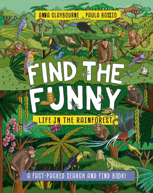 Cover for Anna Claybourne · Find the Funny: Life in the Rainforest: A fact-packed search and find book! - Find the Funny (Paperback Book) (2025)