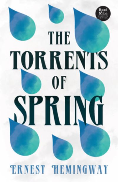 Cover for Ernest Hemingway · Torrents of Spring (Read &amp; Co. Classics Edition); with the Introductory Essay 'the Jazz Age Literature of the Lost Generation ' (Bok) (2022)