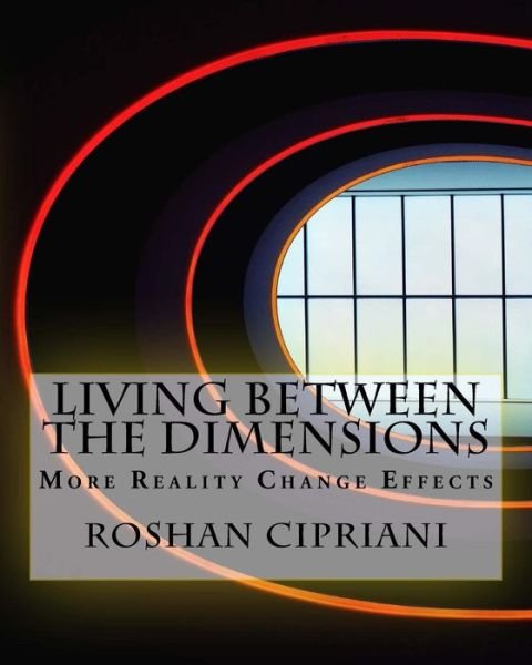 Cover for Roshan Cipriani · Living Between the Dimensions (Paperback Book) (2016)