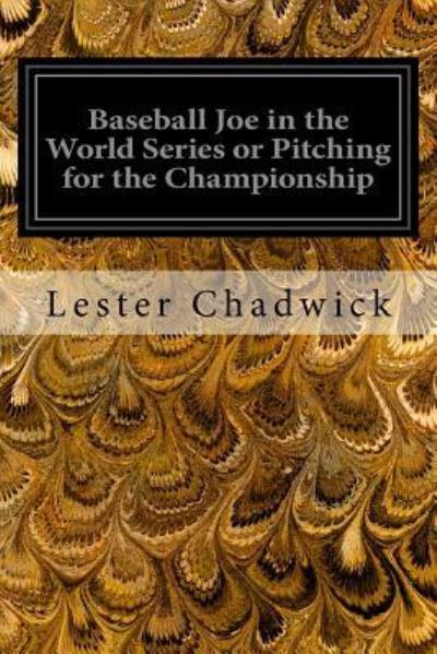 Cover for Lester Chadwick · Baseball Joe in the World Series or Pitching for the Championship (Paperback Book) (2016)