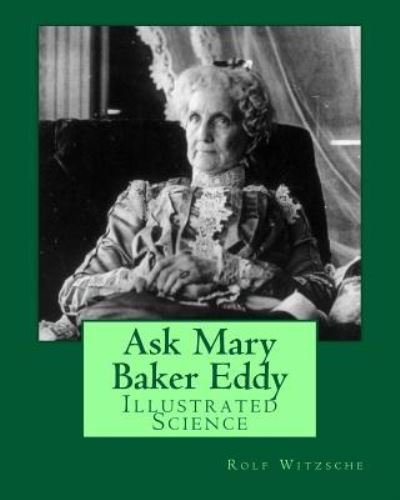 Cover for Rolf A F Witzsche · Ask Mary Baker Eddy (Paperback Book) (2016)