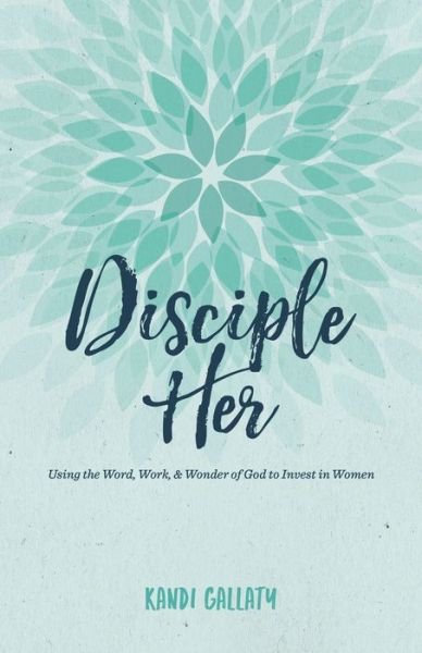 Cover for Kandi Gallaty · Disciple Her (Pocketbok) (2019)