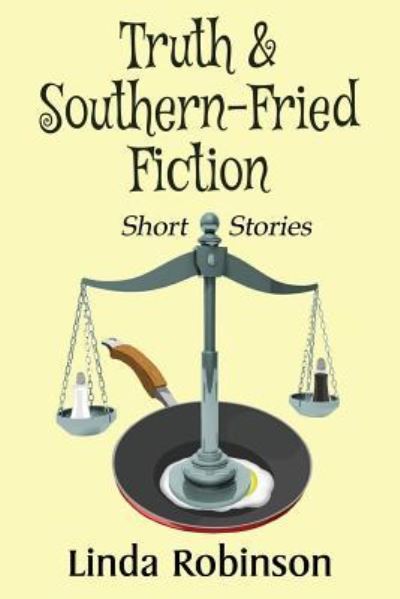 Cover for Linda Robinson · Truth &amp; Southern-Fried Fiction (Paperback Book) (2016)