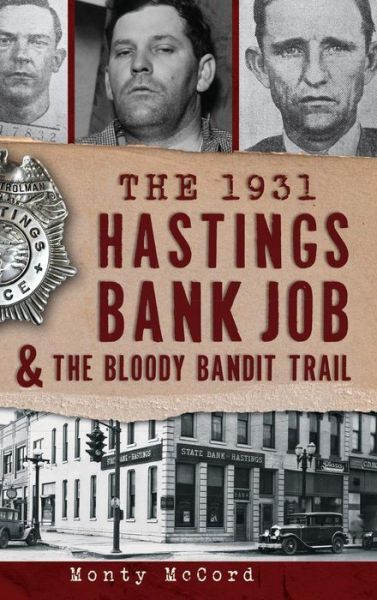 Cover for Monty McCord · The 1931 Hastings Bank Job &amp; the Bloody Bandit Trail (Hardcover Book) (2013)