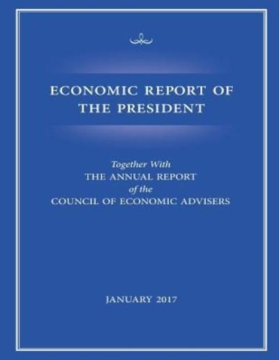 Cover for Council of Economic Advisers · Economic Report of the President, January 2017 (Paperback Bog) (2016)