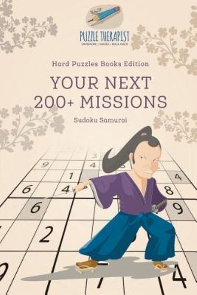 Cover for Puzzle Therapist · Your Next 200+ Missions | Sudoku Samurai | Hard Puzzles Books Edition (Paperback Book) (2017)