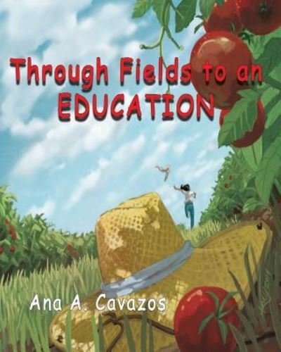 Cover for Ana a Cavazos · Through Fields to an Education (Pocketbok) (2017)