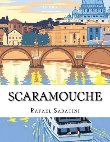 Scaramouche - Rafael Sabatini - Bücher - Createspace Independent Publishing Platf - 9781548348472 - 24. Juni 2017