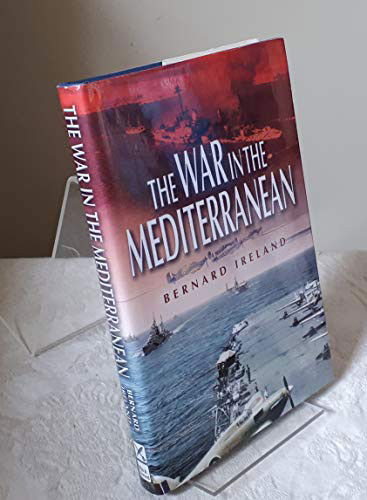 Cover for Bernard Ireland · War in the Mediterranean 1940-1943 (Hardcover Book) (2004)